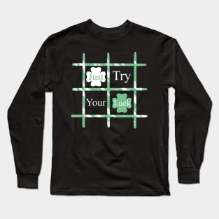 Just try your luck Long Sleeve T-Shirt